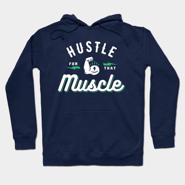 Hustle For That Muscle Hoodie by brogressproject